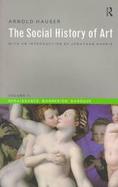 The Social History of Art Renaissance, Mannerism, Baroque (volume2) cover