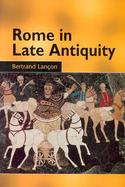 Rome in Late Antiquity Ad 313-604 cover
