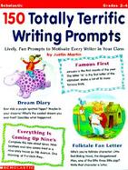 150 Totally Terrific Writing Prompts Lively, Fun Prompts to Motivate Every Writer in Your Class cover