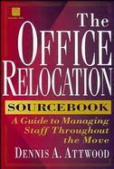 The Office Relocation Sourcebook A Guide to Managing Staff Throughout the Move cover