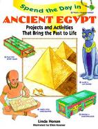 Spend the Day in Ancient Egypt Projects and Activities That Bring the Past to Life cover