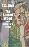 The Sacred Wood and Major Early Essays cover