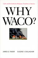 Why Waco?: Cults and the Battle for Religious Freedom in America cover