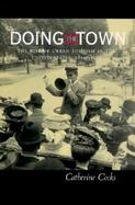 Doing the Town The Rise of Urban Tourism in the United States, 1850-1915 cover