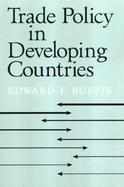 Trade Policy in Developing Countries cover