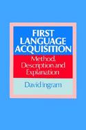 First Language Acquisition: Method, Description and Explanation cover