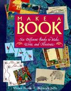 Make a Book: Six Different Books to Make, Write, and Illustrate cover
