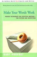 Make Your Words Work Proven Techniques for Effective Writing, for Fiction and Nonfiction cover