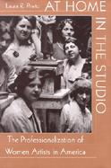 At Home in the Studio The Professionalization of Women Artists in America cover
