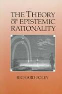 The Theory of Epistemic Rationality cover