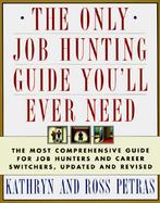 The Only Job Hunting Guide You'll Ever Need: Comprehnsv Gde Job & Career Rev cover