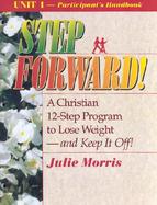 Step Forward!; A Christian 12-Step Program to Lose Weight-And Keep It Off! - Volume 1 cover