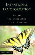 Intentional Transformation Living the Excellence That Pain Denies cover