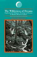 Wilderness of Dreams: Exploring the Religious Meanings of Dreams in Modern Western Culture cover