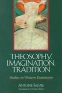 Theosophy, Imagination, Tradition Studies in Western Esotericism cover