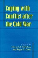 Coping With Conflict After the Cold War cover