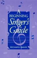 A Beginning Singer's Guide cover