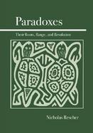 Paradoxes Their Roots, Range, and Resolution cover
