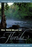 The Wild Heart of Florida Florida Writers on Florida's Wildlands cover