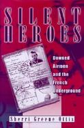 Silent Heroes Downed Airmen and the French Underground cover