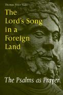 The Lord's Song in a Foreign Land The Psalms As Prayer cover