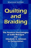 Quilting and Braiding The Feminist Christologies of Sallie McFague and Elizabeth A. Johnson in Conversation cover