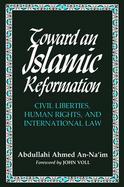 Toward an Islamic Reformation Civil Liberties, Human Rights, and International Law cover