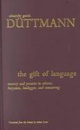 The Gift of Language Memory and Promise in Adorno, Benjamin, Heidegger, and Rosenzweig cover