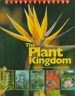 The Plant Kingdom A Guide to Plant Classification and Biodiversity cover