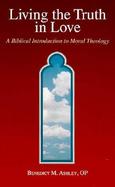 Living the Truth in Love A Biblical Introduction to Moral Theology cover
