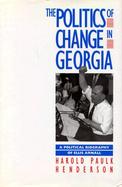 The Politics of Change in Georgia A Political Biography of Ellis Arnall cover
