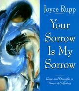 Your Sorrow Is My Sorrow Hope and Strength in Times of Suffering cover