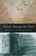 Music Through the Dark A Tale of Survival in Cambodia cover