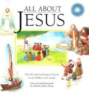All About Jesus The Life and Teachings of Jesus in the Bible's Own Words cover