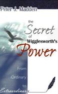 The Secret of Wigglesworth's Power cover