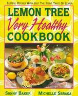Lemon Tree Very Healthy Cookbook: Zestful Recipes with Just the Right Twist of Lemon: Everything You Need to Know about Lemons in One cover
