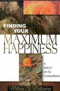 Finding Your Maximum Happiness A Study of the Ten Commandments cover