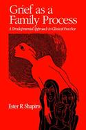 Grief As a Family Process A Developmental Approach to Clinical Practice cover