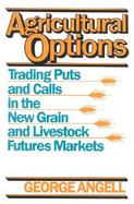 Agricultural Options Trading Puts and Calls in the New Grain and Livestock Futures Markets cover