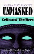 Louisa May Alcott Unmasked Collected Thrillers cover