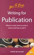 How to Books Writing for Publication What to Write:How to Write What to Write, How to Write It, Where and How to Sell It cover