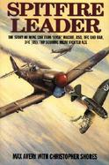 Spitfire Leader The Story of Wg Cdr. Evan Rosie Mackie, Dso, Dfc and Bar, Dfc (Us), Top Scoring Wwii Rnzaf Fighter Ace cover