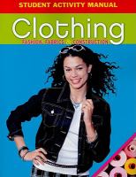 Clothing Student Activity Manual : Fashion, Fabrics and Construction cover