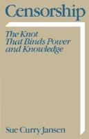 Censorship: The Knot That Binds Power and Knowledge cover