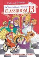 The Rude and Ridiculous Royals of Classroom 13 : By Honest Lee and Matthew J. Gilbert: Art by Joelle Dreidemy cover