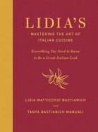 Lidia's Mastering the Art of Italian Cuisine : Everything You Need to Know to Be a Great Italian Cook cover