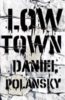 Low Town : A Novel cover