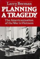 Planning a Tragedy: The Americanization of the War in Vietnam cover