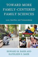 Toward More Family-Centered Family Sciences Love, Sacrifice, and Transcendence cover