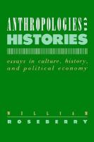 Anthropologies and Histories Essays in Culture, History, and Political Economy cover